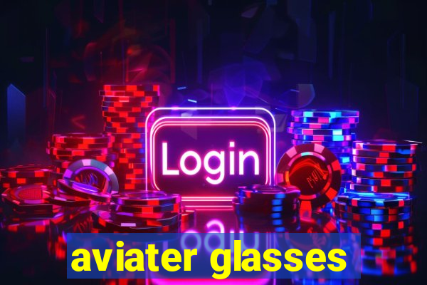 aviater glasses